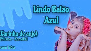 Música  Lindo balão Azul Carinha de anjo Karaokê com letra [upl. by Kimbra]