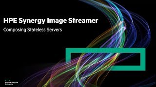 HPE Synergy Image Streamer Composing Stateless Servers [upl. by Strickland]