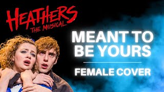 Meant to be Yours  Heathers the Musical Female Cover By Casey Tyler CLEAN [upl. by Wallache]