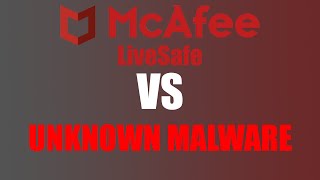 McAfee LiveSafe vs Unknown Malware [upl. by Inafetse]