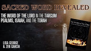 The WORD of the LORD in the Targum of Psalms Isaiah and the Torah with Zen Garcia amp Lisa George [upl. by Ydolem722]