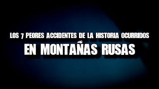 Los 7 peores accidentes de la historia ocurridos en montañas rusas [upl. by Ynnig879]