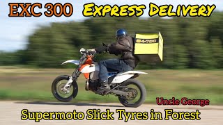 Express Delivery on KTM EXC 300 Supermoto slick tyre  Uncle George [upl. by Aeret]