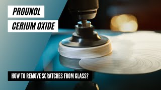 How to remove scratches from glass using PROUNOL Cerium Oxide [upl. by Anotyad]