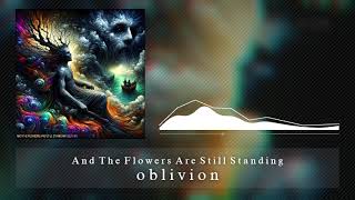 And The Flowers Are Still Standing  OBLIVION Official Visualizer [upl. by Audwin382]