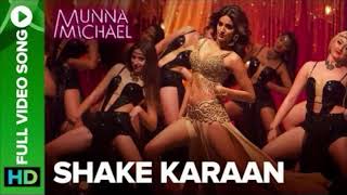 Shake Karaan Full Video Song Munna Michael Nidhhi Agerwal Meet Bros Ft Kanika Kapoor [upl. by Haland564]