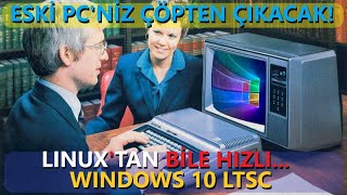 ESKİ BİLGİSAYARINIZ ÇÖPTEN ÇIKACAK 6 😯 WINDOWS LTSC vs UBUNTU 😎 GÖRDÜĞÜM EN HIZLI WINDOWS 😯 [upl. by Ulah801]