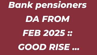 Bank pensioners  DA FROM FEB 2025  ONLY BANK RETIREES [upl. by Ennairek22]