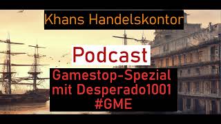 GamestopSpezial mit Desperado1001 GME  Der HandelskontorPodcast [upl. by Ettezyl]