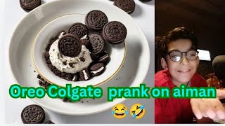 OREO COLGATE PRANK ON AIMAN 🤣🤣AIMAN KA REACTION ITNA FUNNY 🤭 [upl. by Tnahs460]