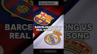 Barcelona song vs Real Madrid song battle 🔥 football barcelona realmadrid song music shorts [upl. by Kimbra13]