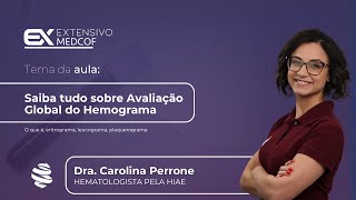 Saiba tudo sobre Avaliação Global do Hemograma Com Dra Carolina Perrone [upl. by Choo]