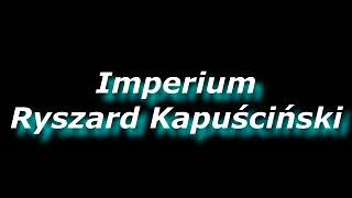 Imperium  Ryszard Kapuściński  Audiobook PL [upl. by Ynnhoj285]