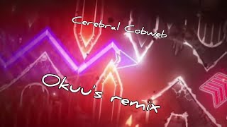 NEW Cerebral Cobweb  Okuus remix  Geometry Dash [upl. by Eioj]