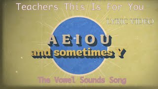 The Vowel Song AEIOU AND SOMETIMES Y Lyric Video  Teachers this one is for you to use Parents U2 [upl. by Ymmas545]