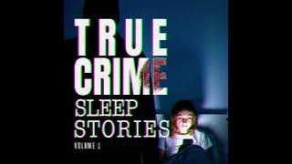 True Crime Sleep Stories [upl. by Willumsen]