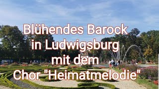 Blühendes Barock in Ludwigsburg mit dem Chor quotHeimatmelodiequot [upl. by Lady]