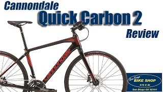 2017 Cannondale Quick Carbon 2 REVIEW  San Diego Bike Shop [upl. by Wilhelmine]