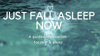 JUST FALL ASLEEP NOW A guided sleep meditation for rest amp deep sleep [upl. by Dyob]