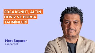 2024 Konut Altın Döviz ve Borsa Tahminlerini Mert Başaran ile Konuştuk [upl. by Yrocaj]