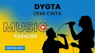 Dygta  Demi Cinta Karaoke Version [upl. by Ayikal]