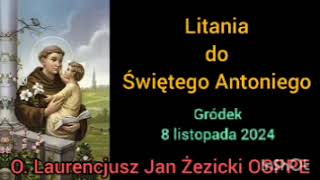 Litania do Świętego Antoniego z Padwy  8 listopada 2024  O Laurencjusz Jan Żezicki OSPPE  Gródek [upl. by Ahtelahs]