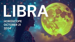 LIBRA HOROSCOPE OCTOBER 21 2024 [upl. by Tressa]