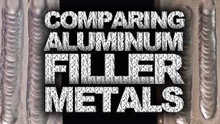 Comparing Aluminum Filler Materials  TIG Time [upl. by Jerroll]