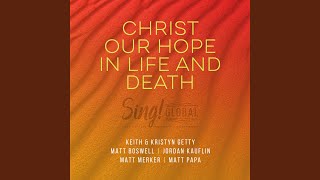 Christ Our Hope In Life And Death Live  Songwriter’s Edition [upl. by Edita]