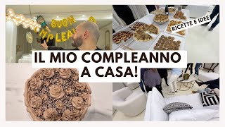 ORGANIZZO E CUCINO PER IL MIO COMPLEANNO UNA FESTA MEMORABILE A CASA 🥂🎂 [upl. by Chic]