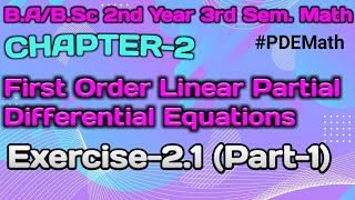 Exercise 21 First Order Linear Partial Differential Equations Ch2 PDE MathBaBSc 3rd SemPart1 [upl. by Larissa586]