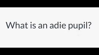 What is an Adie pupil [upl. by Nhoj]