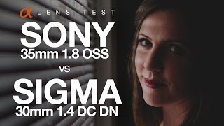 LENS TEST  Sony 35mm 18 OSS vs Sigma 30mm 14 DC DN Lens Comparison [upl. by Ylatan]