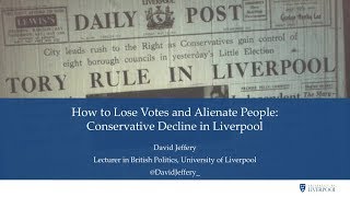 How to Lose Votes and Alienate People Conservative Decline in Liverpool [upl. by Garretson]