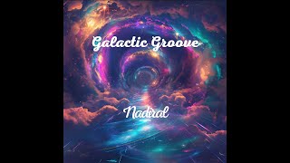 Nadiral  Galactic Groove [upl. by Hambley979]