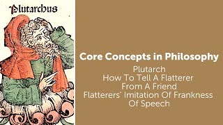 Plutarch How To Tell A Flatterer From A Friend  Flatters Imitation of Frankness  Core Concepts [upl. by Eillor]