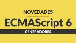 8 Curso de javascript Novedades EcmaScript 6  Generadores [upl. by Desdamonna]