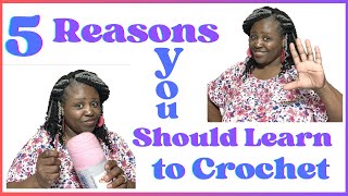 5 Reasons you should learn how to Crochet [upl. by Atrim]