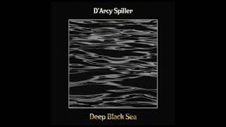 DArcy Spiller  Deep Black Sea [upl. by Martinsen]