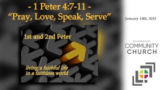 January 14 2024  1 Peter 4711 — Pray Love Speak Serve  Message only [upl. by Tannen768]