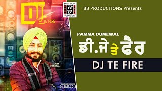 DJ Te Fire  Pamma Dumewal  Full HD Video  Rang Punjab De Welcome 2018  Bhaini Bagha Productions [upl. by Theodor]