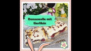 EIERLIKÖRDONAUWELLE ♥ OSTERPROJEKT 2018 ♥ Kooperation [upl. by Tabbatha]