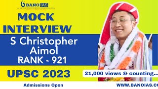 S Christopher Aimol Rank921  UPSC CSE 2023  Bano IAS Mock Interview Admissions open 8527366376 [upl. by Hodge517]