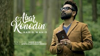 Habib Wahid  Abar Konodin  Official Music Video [upl. by Aivitnahs]