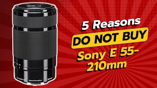 DONT BUY SONY E 55210MM F4563 LENS 🚫📸  5 REASONS WHY [upl. by Brocky584]