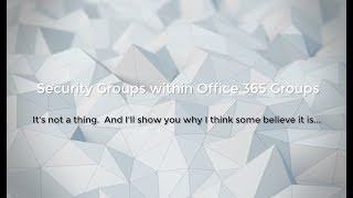 Office 365 Groups and Security Groups Confusion Explained [upl. by Nothgiel]