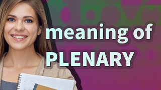 Plenary  meaning of Plenary [upl. by Dlawso122]