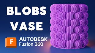 Design and 3D Print Your Own Unique Blobs Vase Using Fusion 360  Tutorial [upl. by Kopp365]