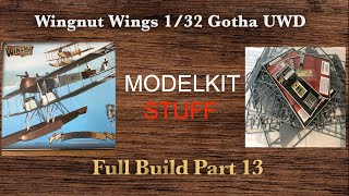 Wingnut Wings 132 Gotha UWD detailed step by step build Part 13 [upl. by Jecon]