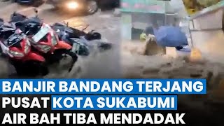 Banjir Bandang SUKABUMI HINGGA BANDUNG dan Tanah Longsor Hingga Puluhan Motor Terbawa Arus Air [upl. by Valerio221]